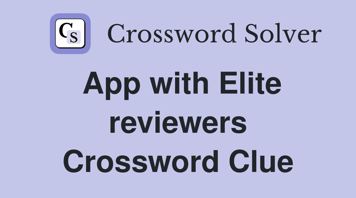 App with Elite reviewers Crossword Clue