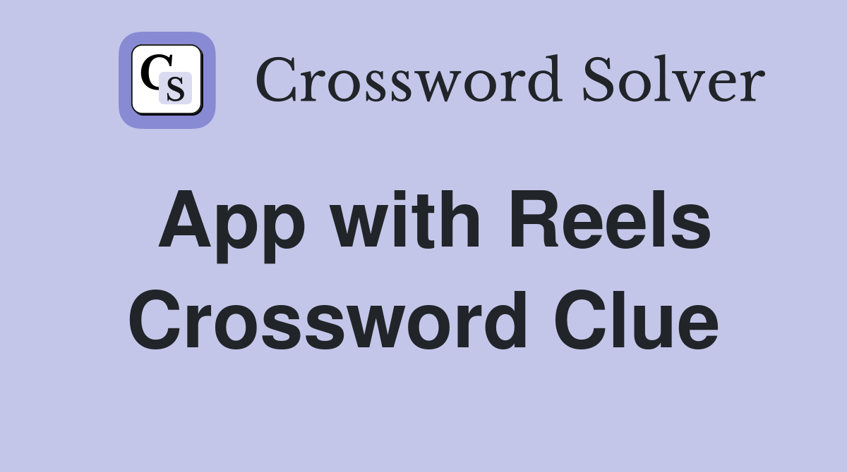 App with Reels Crossword Clue