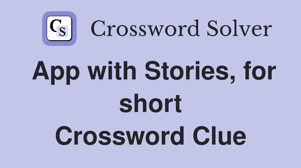 App with Stories, for short Crossword Clue