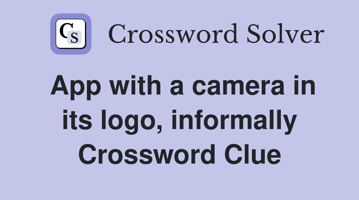App with a camera in its logo, informally Crossword Clue