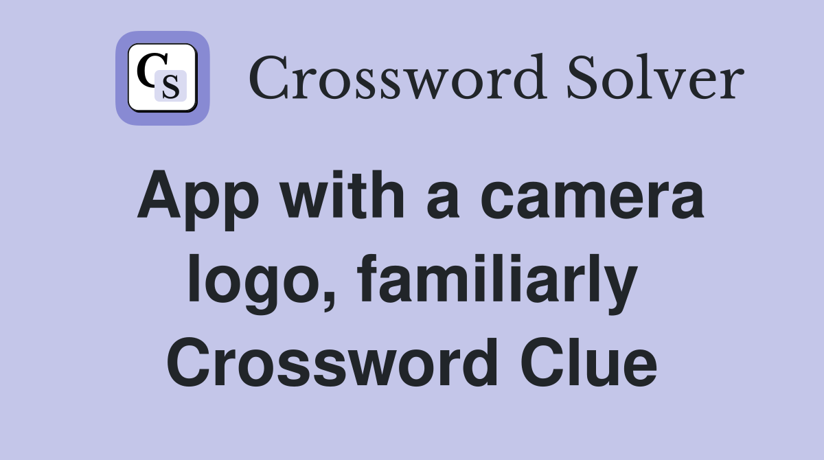 App with a camera logo, familiarly Crossword Clue