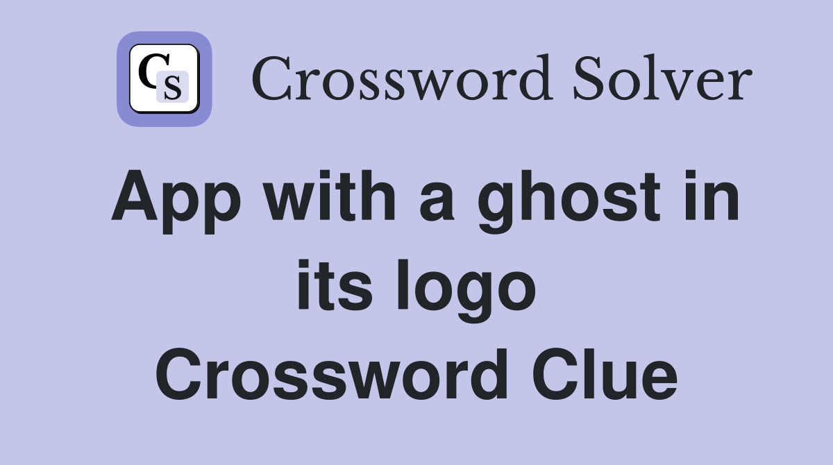 App with a ghost in its logo Crossword Clue
