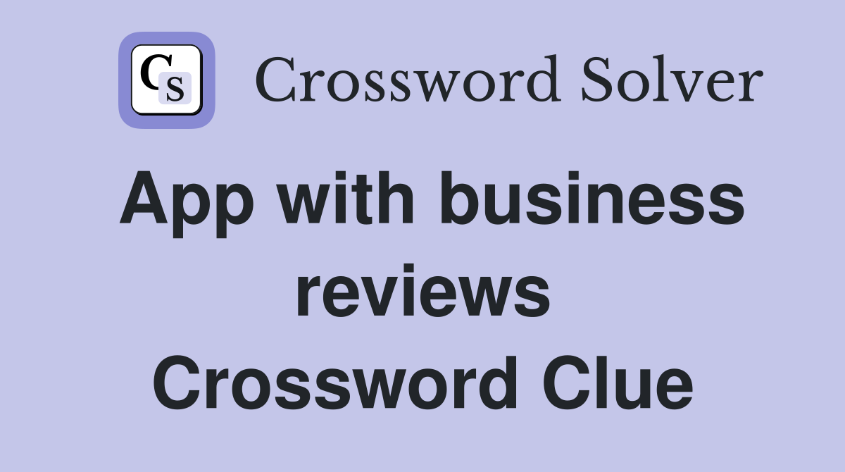 App with business reviews Crossword Clue