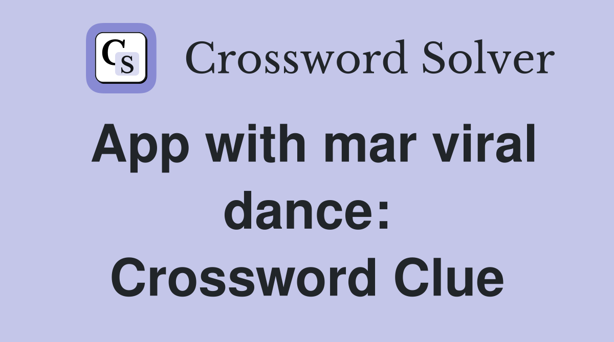 App with mar viral dance: Crossword Clue