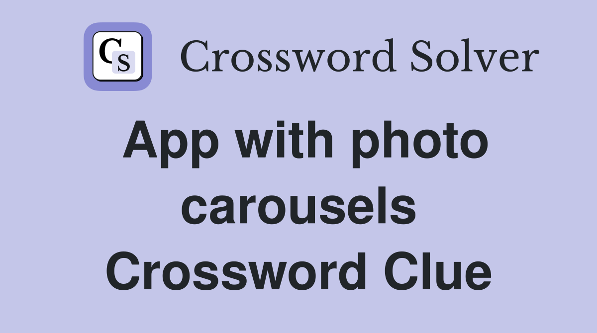 App with photo carousels Crossword Clue