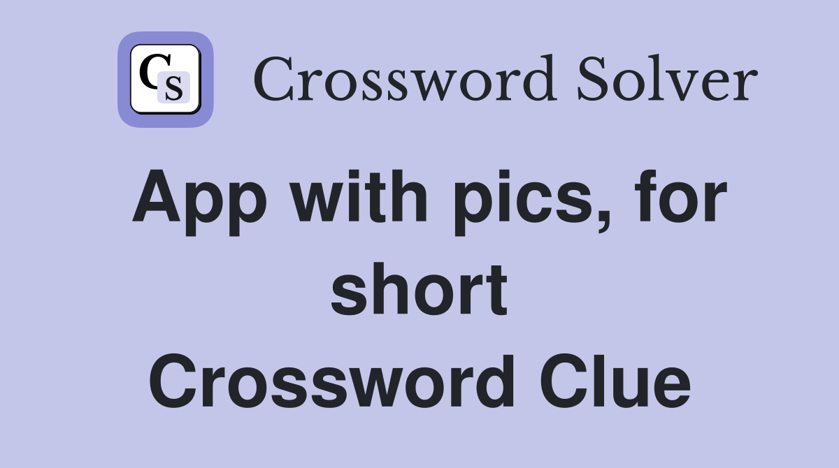 App with pics, for short Crossword Clue