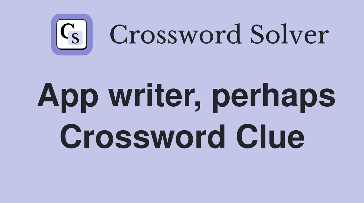 App writer, perhaps Crossword Clue
