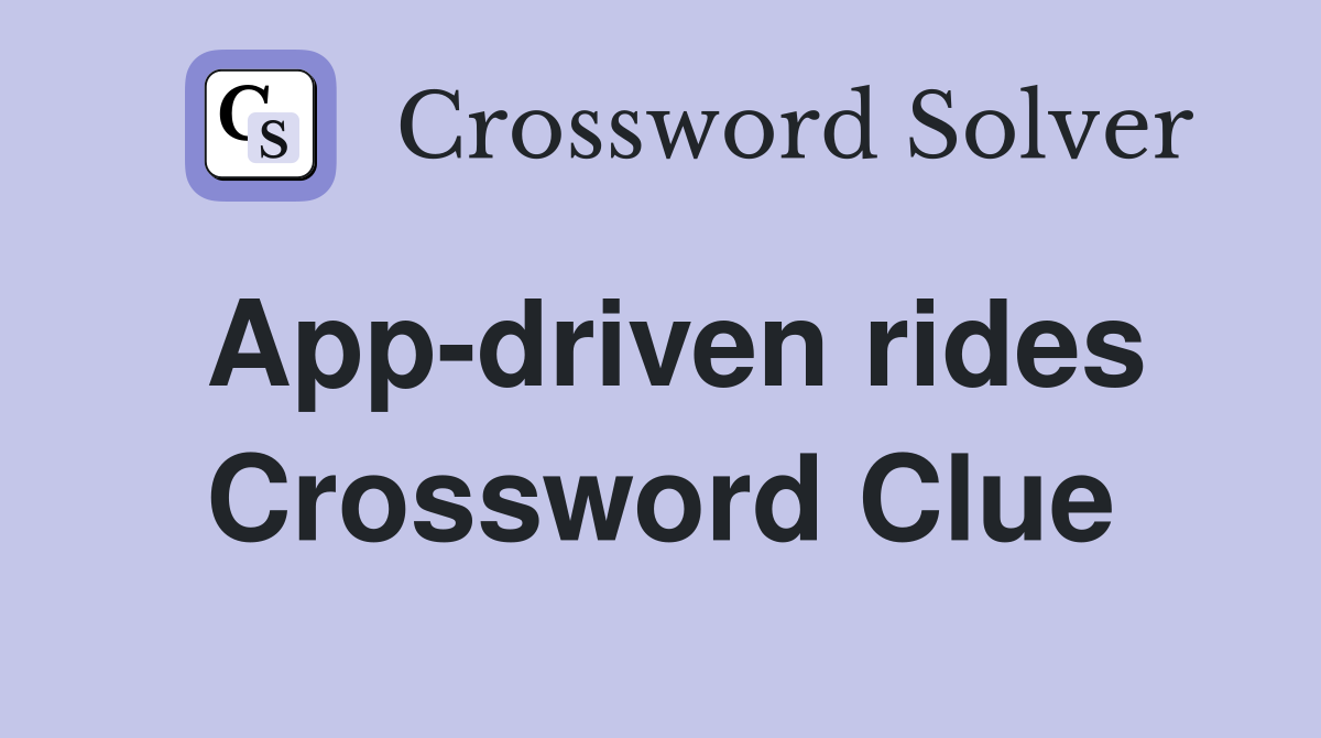 App-driven rides Crossword Clue