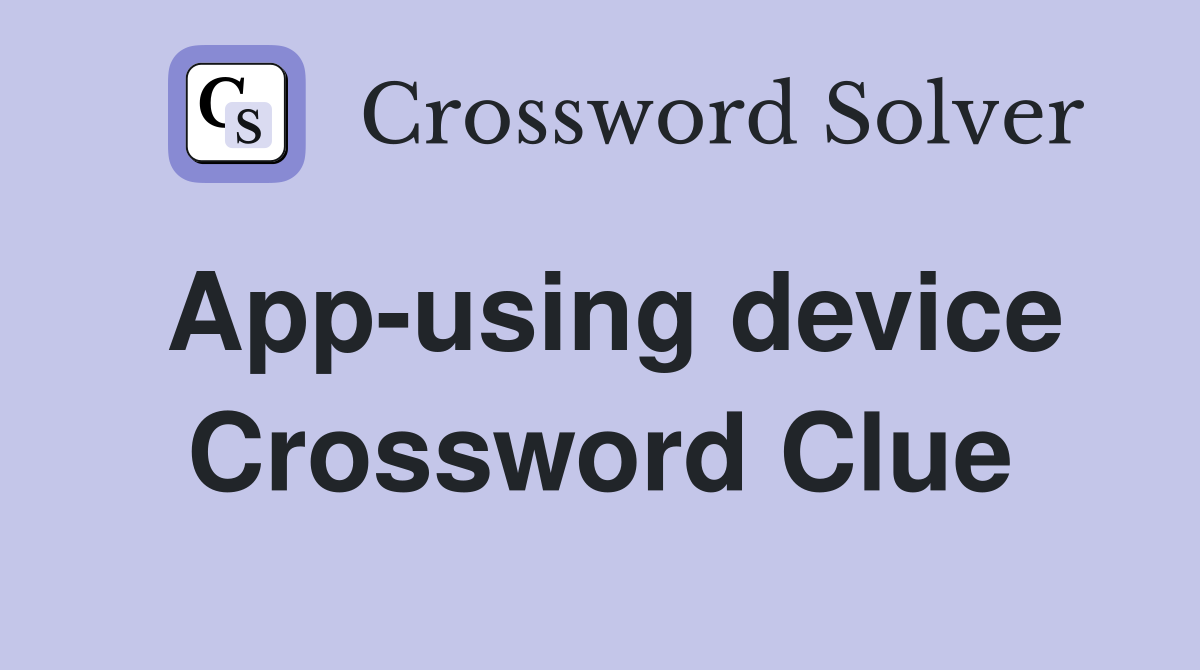 App-using device Crossword Clue