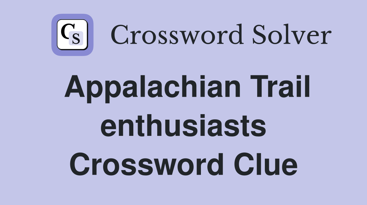 Appalachian Trail enthusiasts Crossword Clue