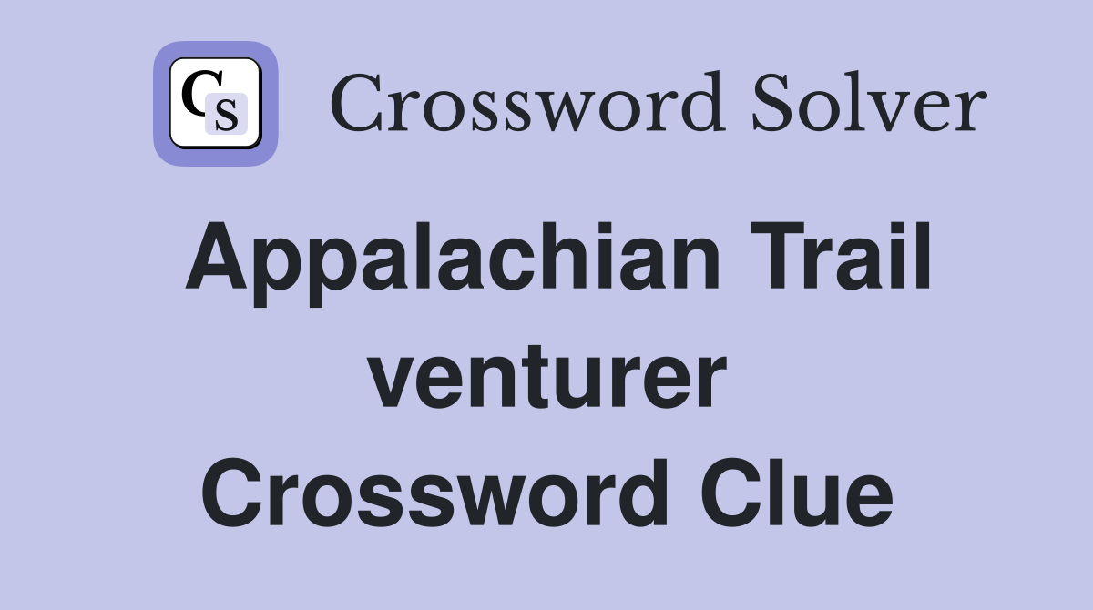 Appalachian Trail venturer Crossword Clue