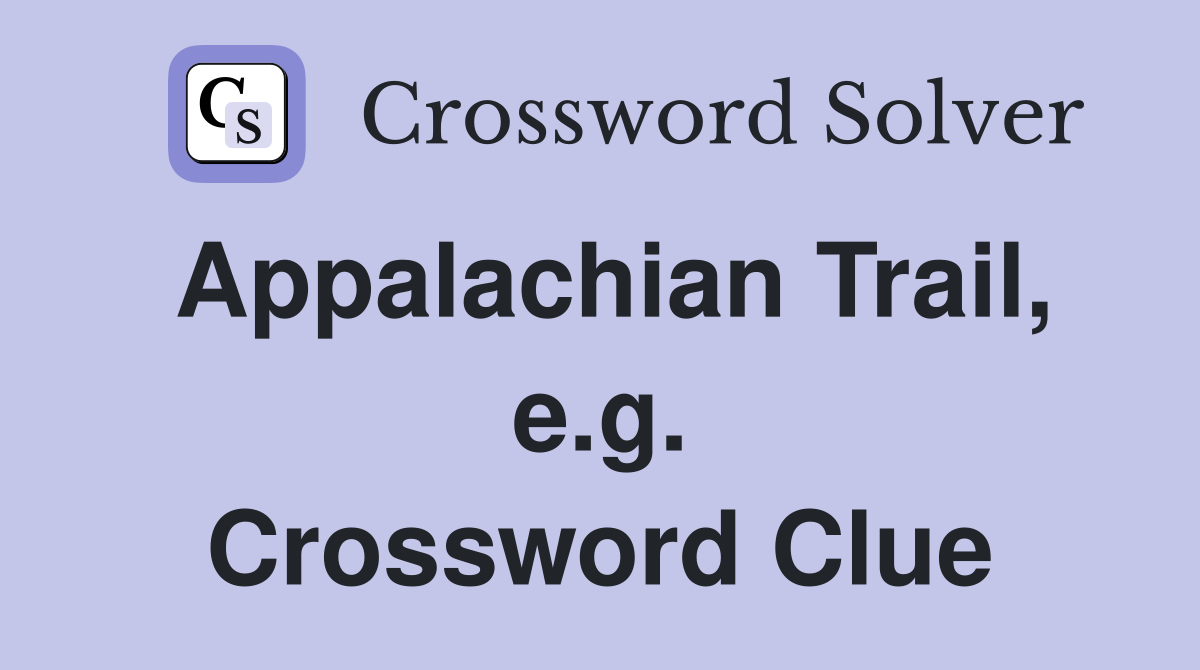 Appalachian Trail, e.g. Crossword Clue