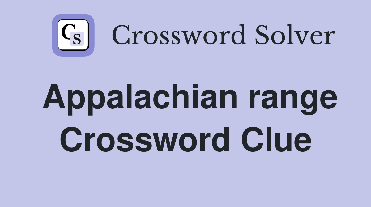 Appalachian range Crossword Clue