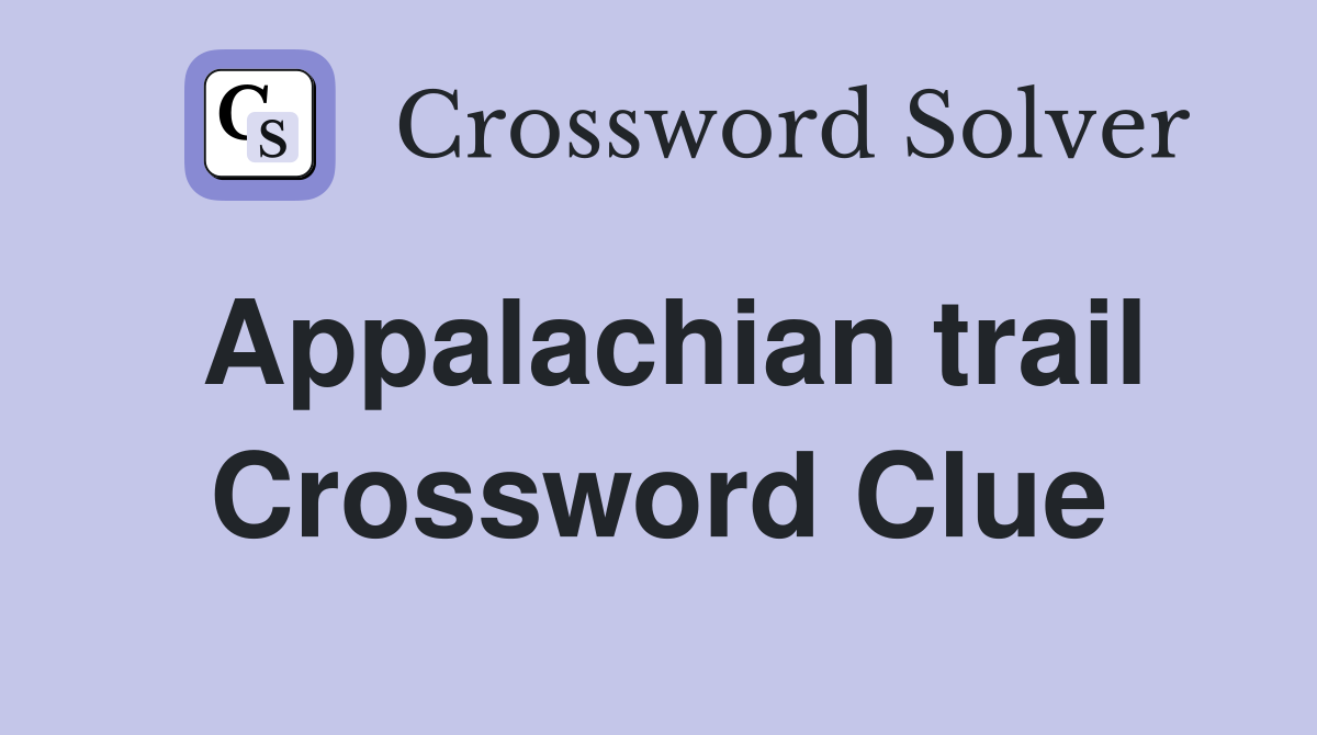 Appalachian trail Crossword Clue
