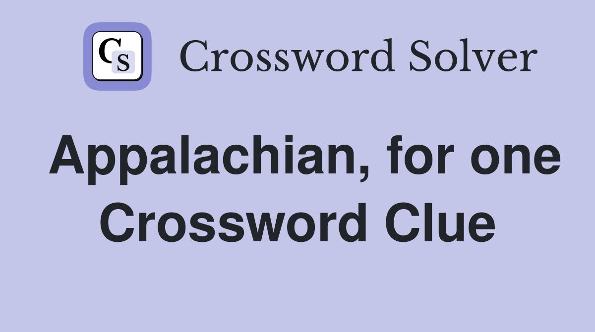 Appalachian, for one Crossword Clue