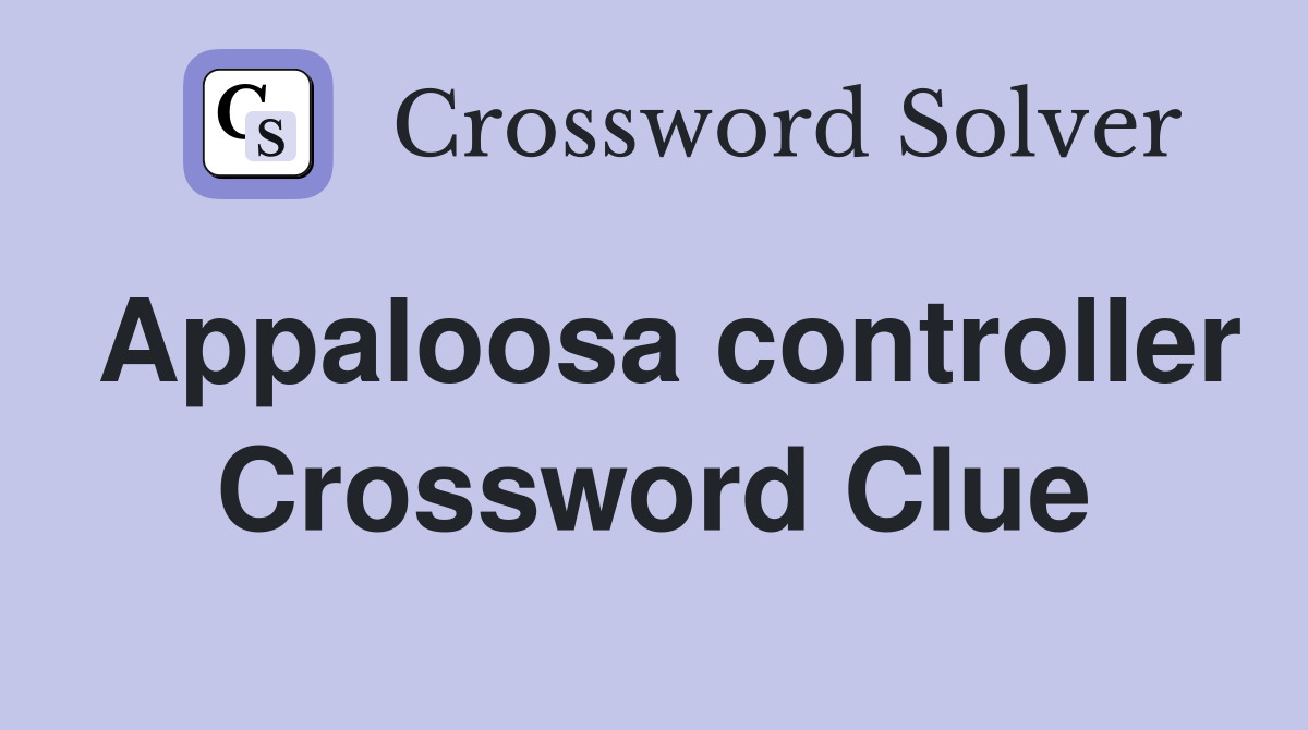 Appaloosa controller Crossword Clue