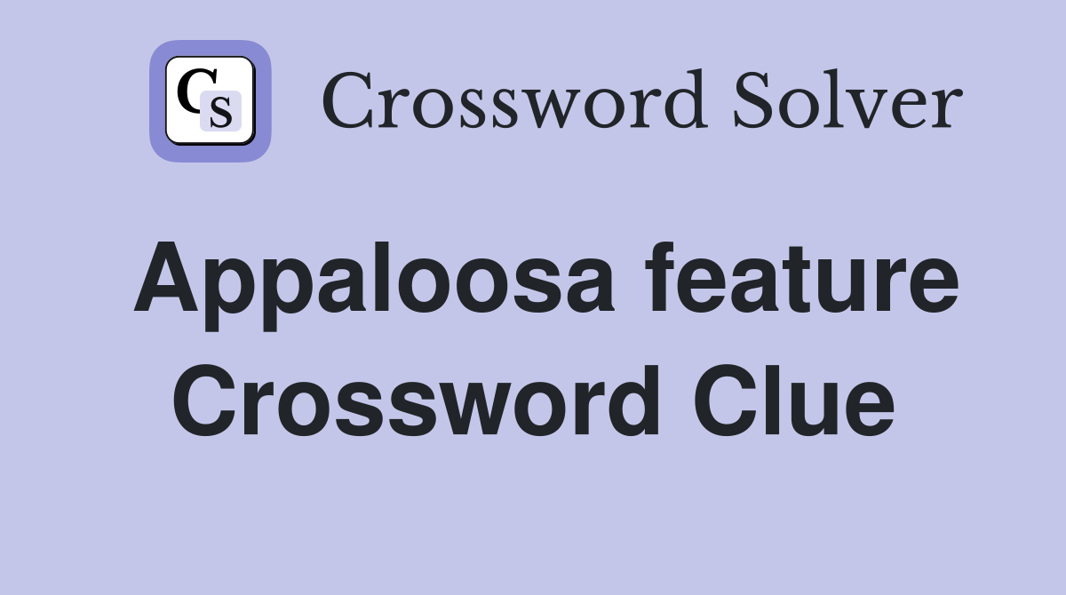 Appaloosa feature Crossword Clue