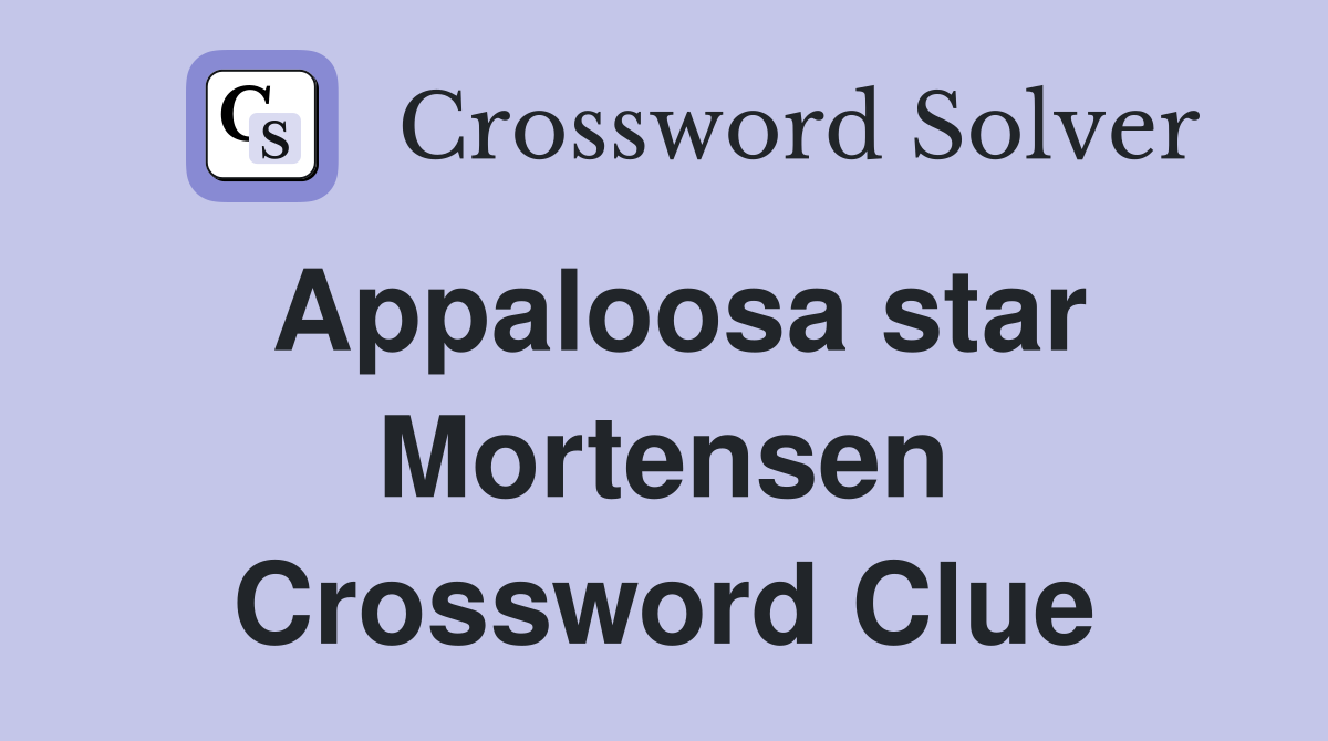 Appaloosa star Mortensen Crossword Clue