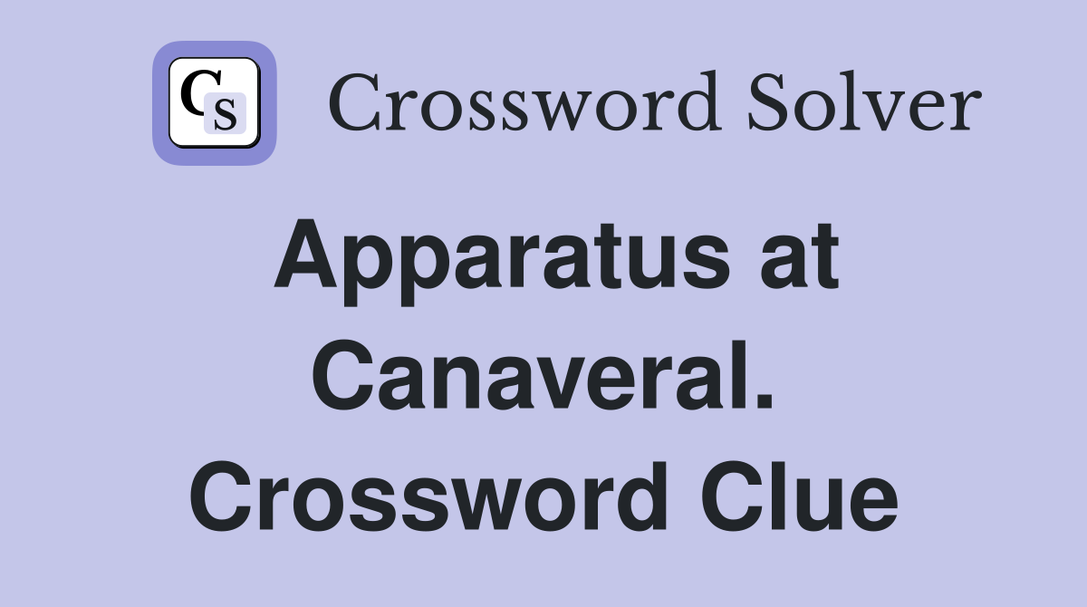 Apparatus at Canaveral. Crossword Clue
