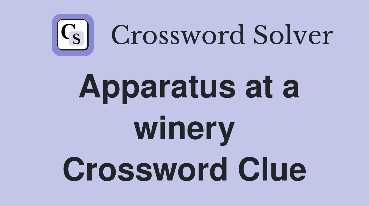 Apparatus at a winery Crossword Clue