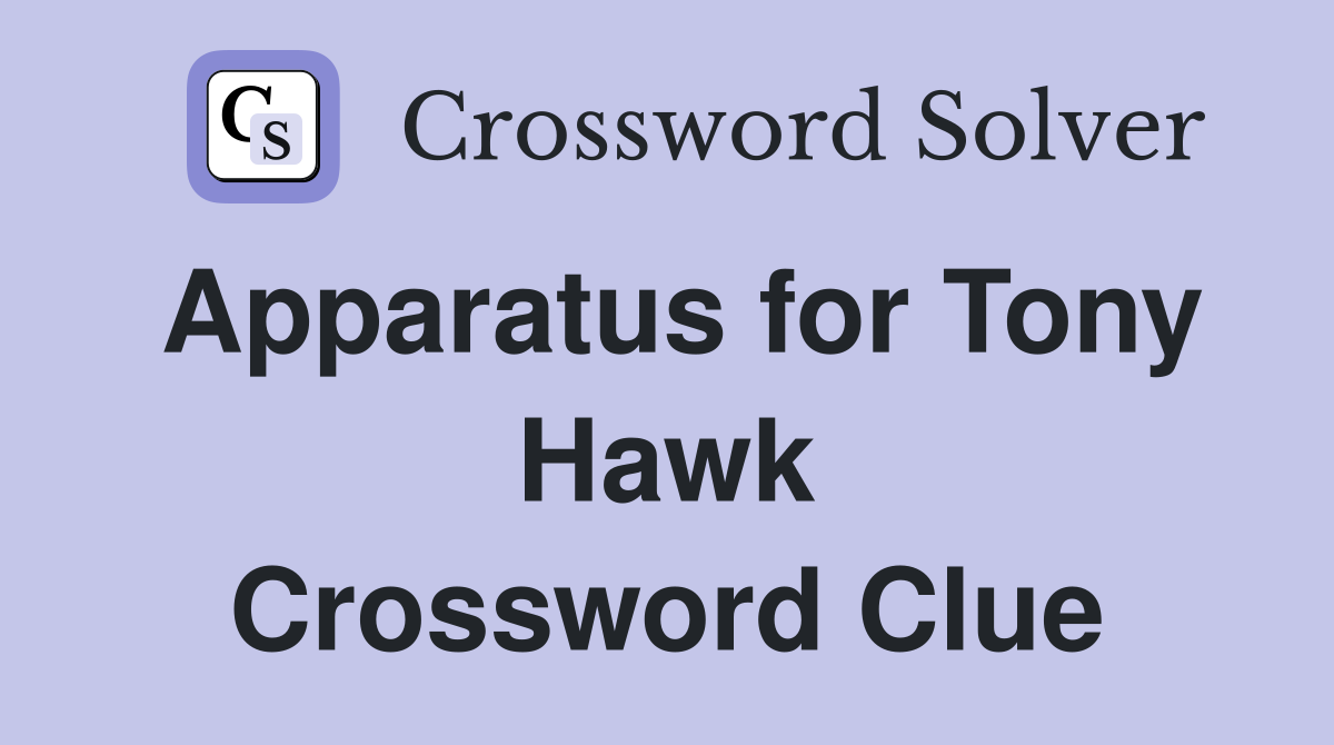 Apparatus for Tony Hawk Crossword Clue