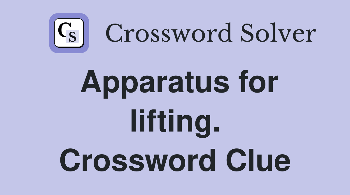 Apparatus for lifting. Crossword Clue