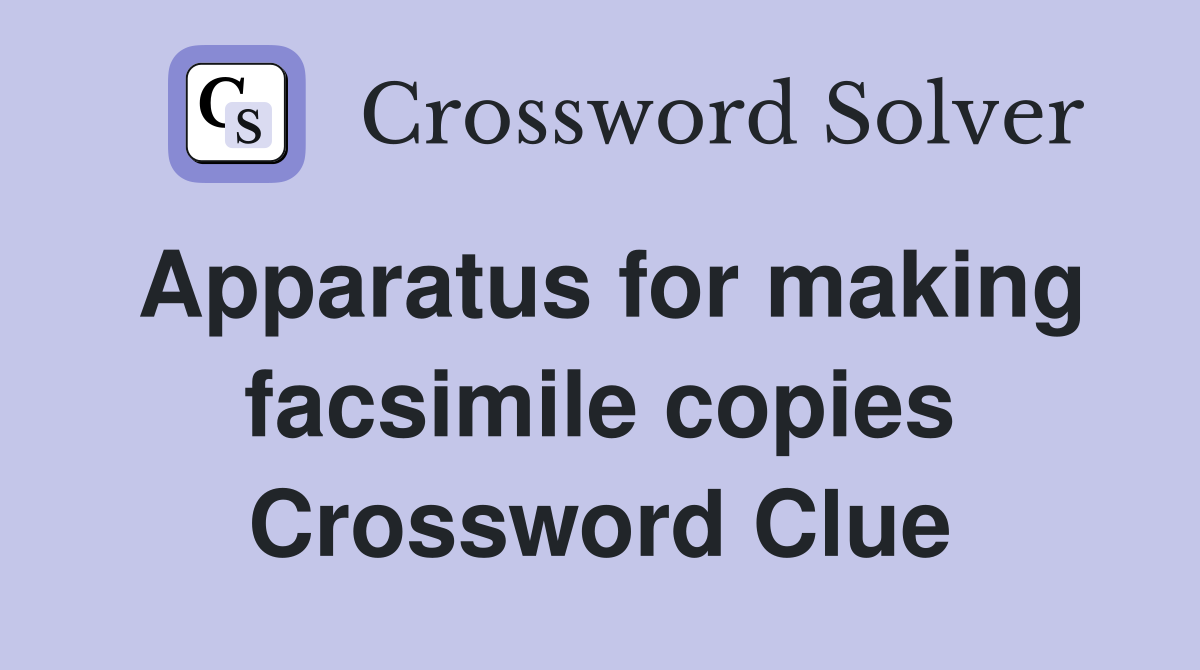 Apparatus for making facsimile copies Crossword Clue
