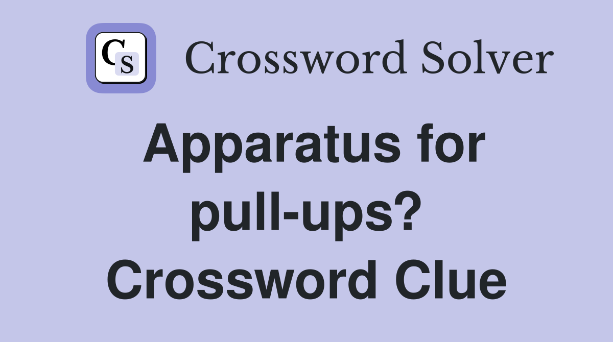 Apparatus for pull-ups? Crossword Clue