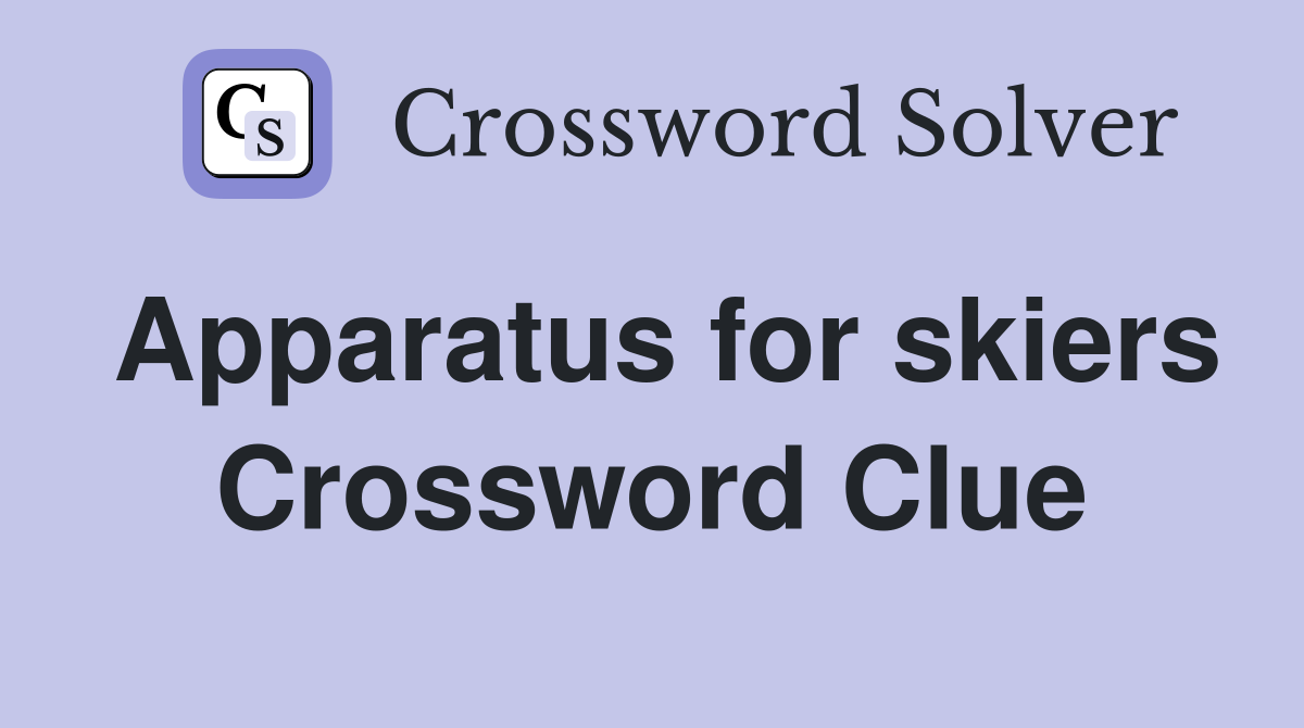 Apparatus for skiers Crossword Clue