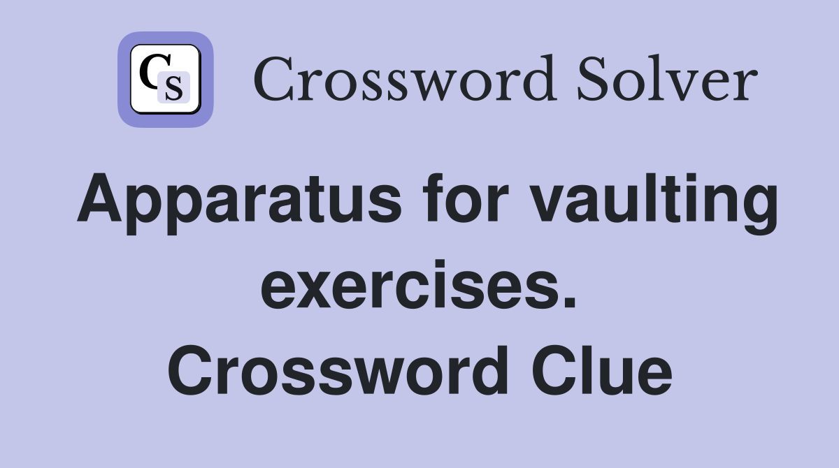 Apparatus for vaulting exercises. Crossword Clue