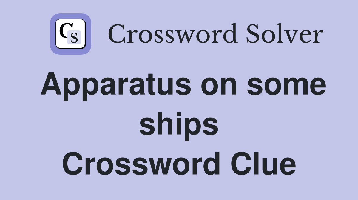 Apparatus on some ships Crossword Clue