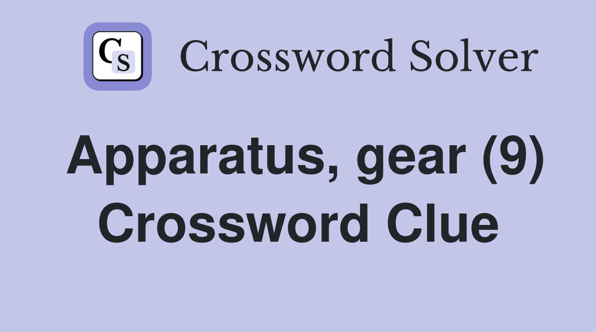 Apparatus, gear (9) Crossword Clue