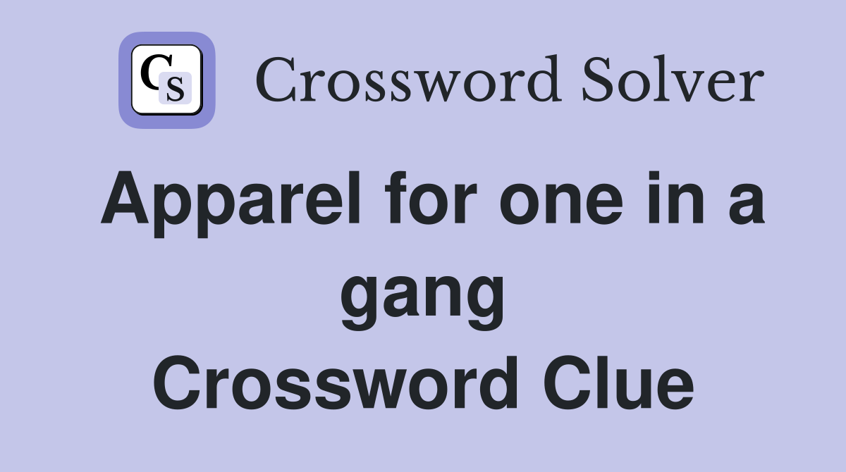 Apparel for one in a gang Crossword Clue