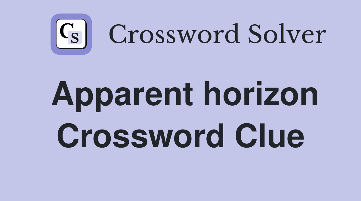 Apparent horizon Crossword Clue