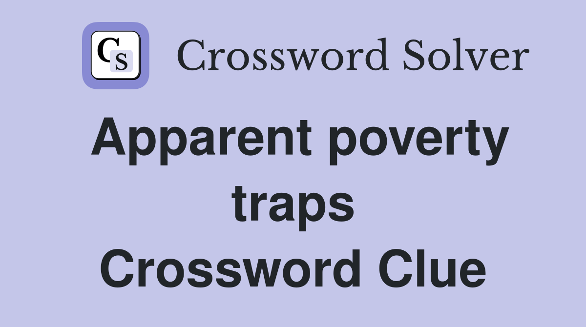 Apparent poverty traps Crossword Clue