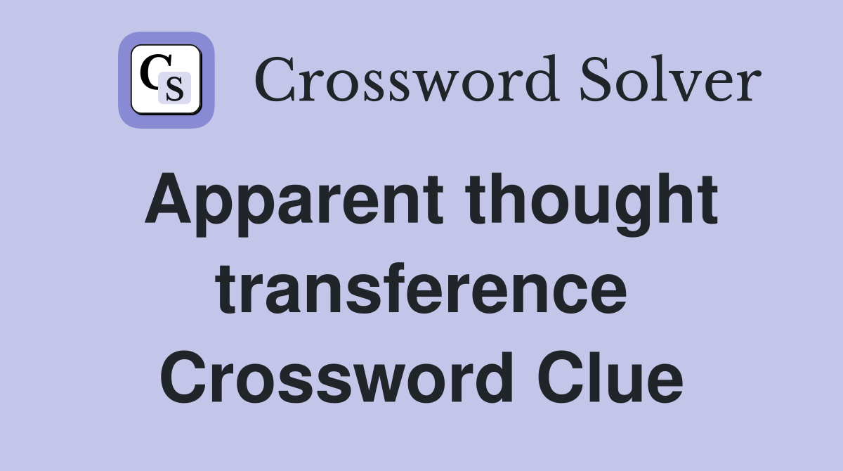 Apparent thought transference Crossword Clue