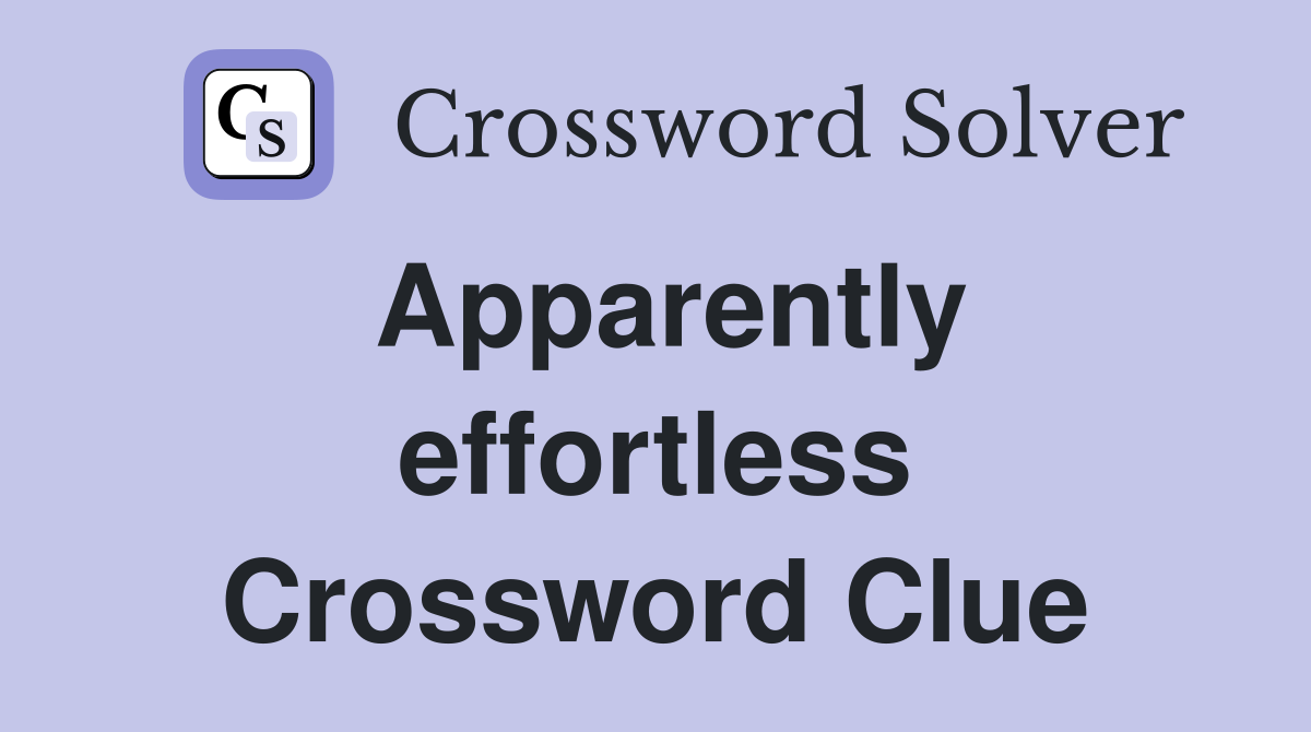 Apparently effortless Crossword Clue