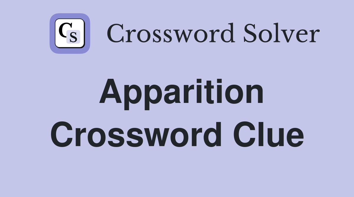 Apparition Crossword Clue Answers Crossword Solver