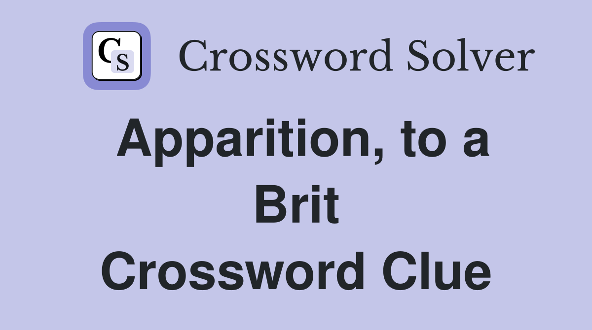 Apparition, to a Brit Crossword Clue