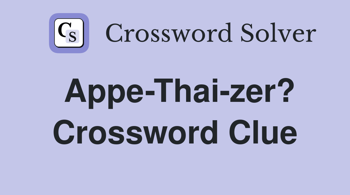 Appe-Thai-zer? Crossword Clue