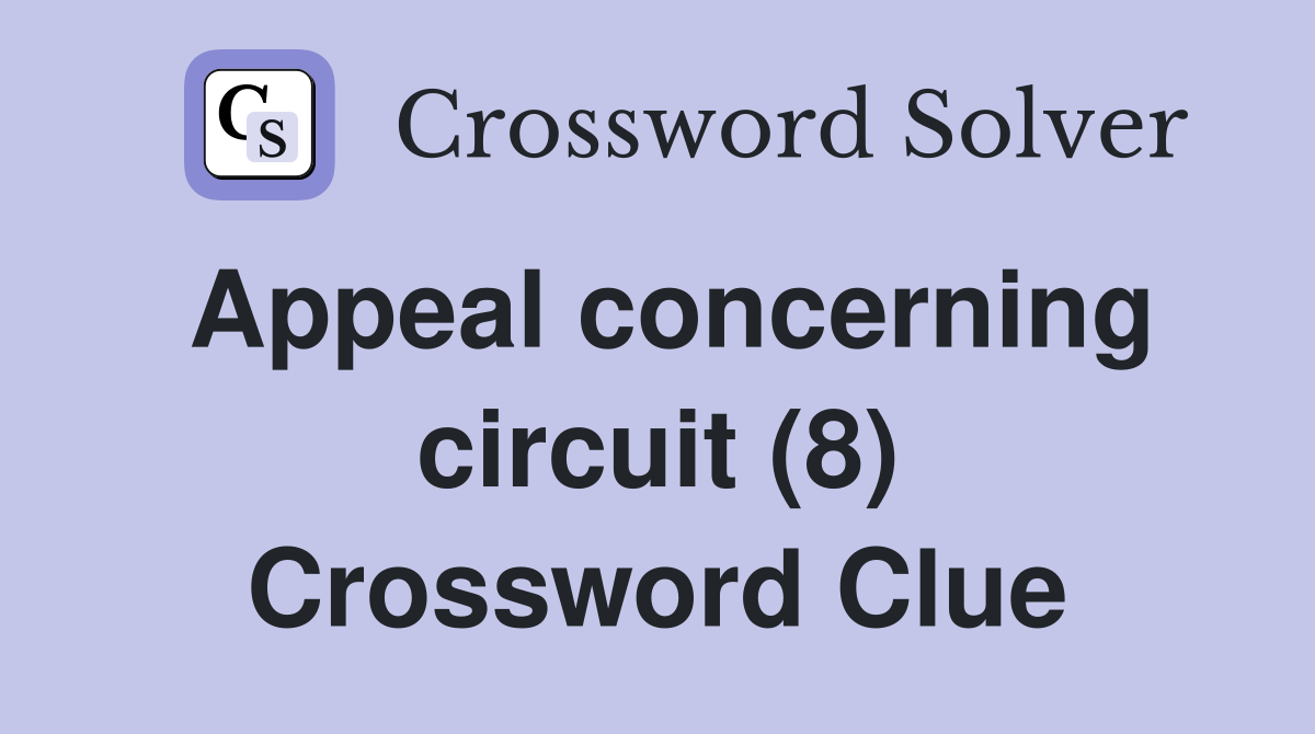 Appeal concerning circuit (8) Crossword Clue