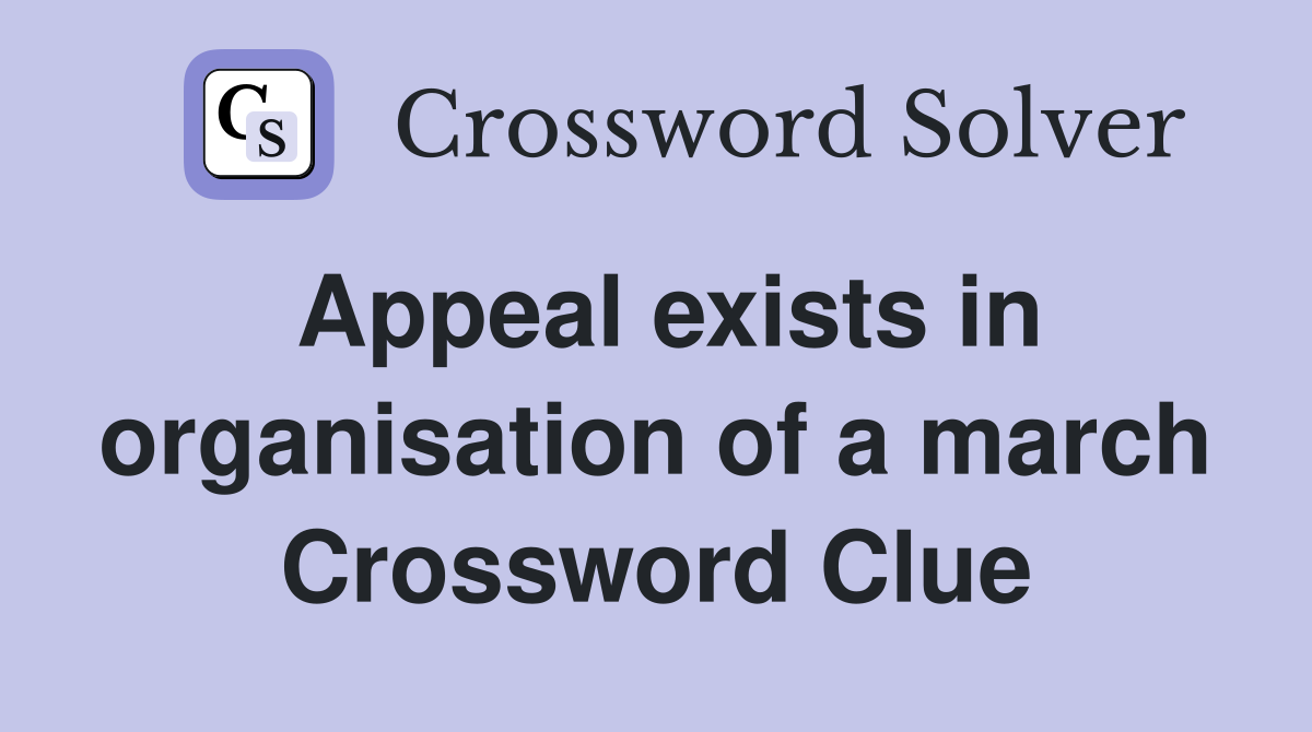 Appeal exists in organisation of a march Crossword Clue