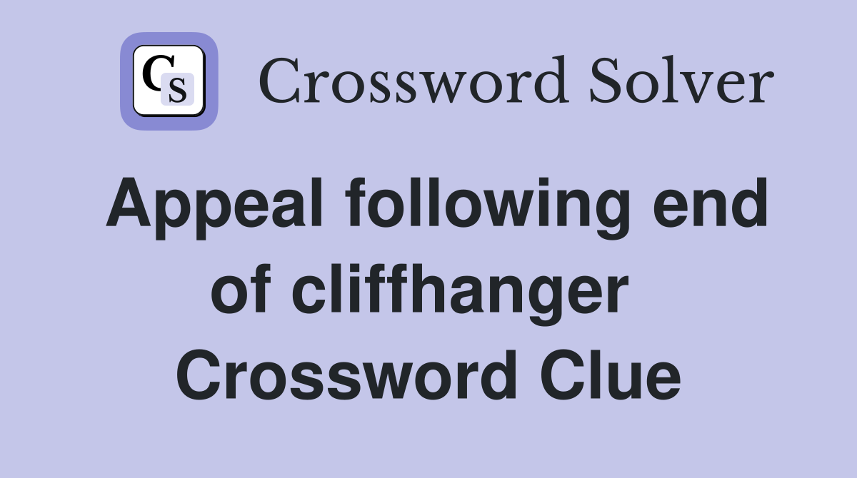 Appeal following end of cliffhanger  Crossword Clue