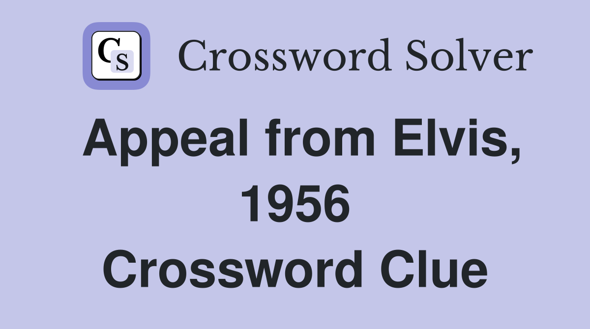 Appeal from Elvis, 1956 Crossword Clue