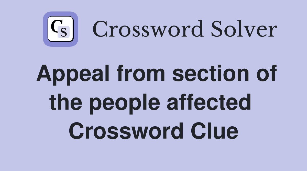 Appeal from section of the people affected  Crossword Clue