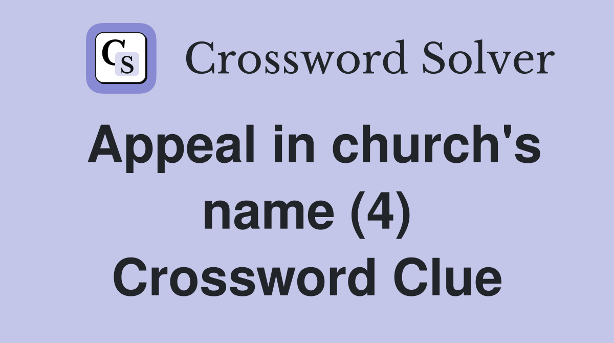 Appeal in church's name (4) Crossword Clue