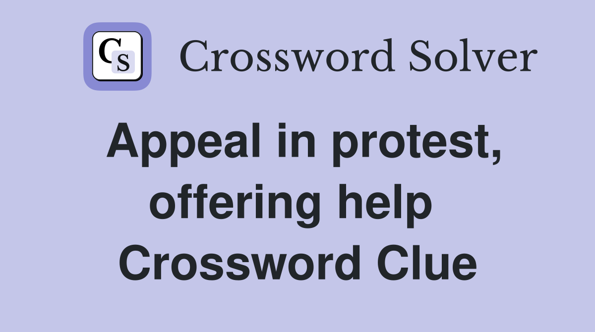 Appeal in protest, offering help  Crossword Clue