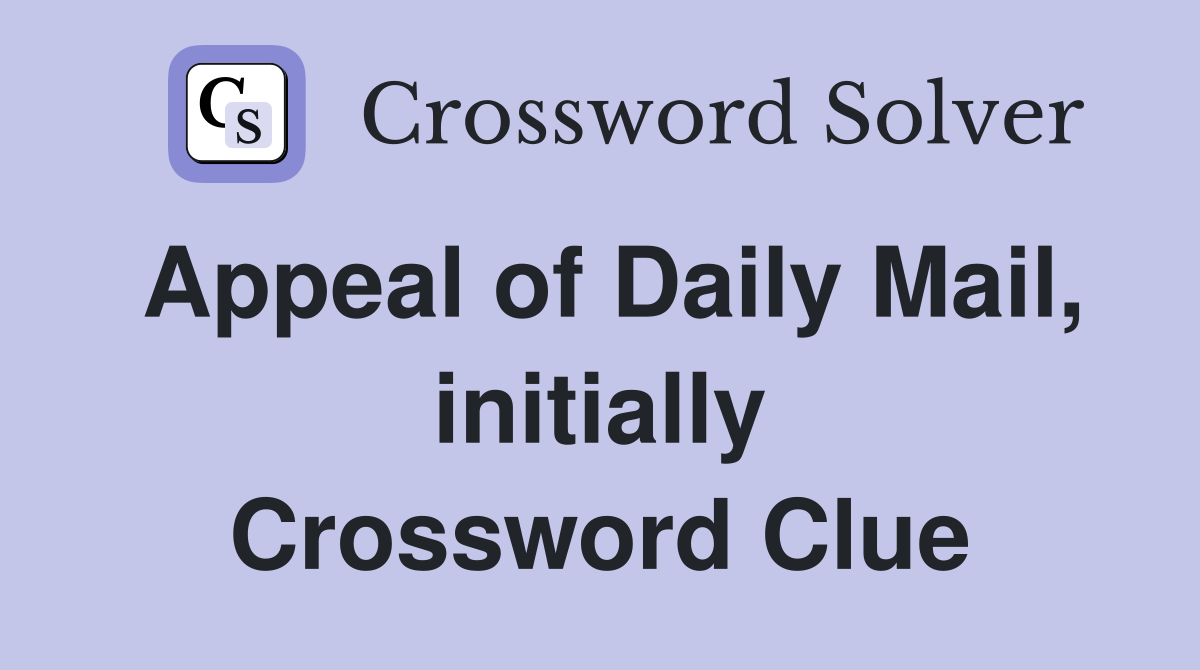 Appeal of Daily Mail, initially Crossword Clue