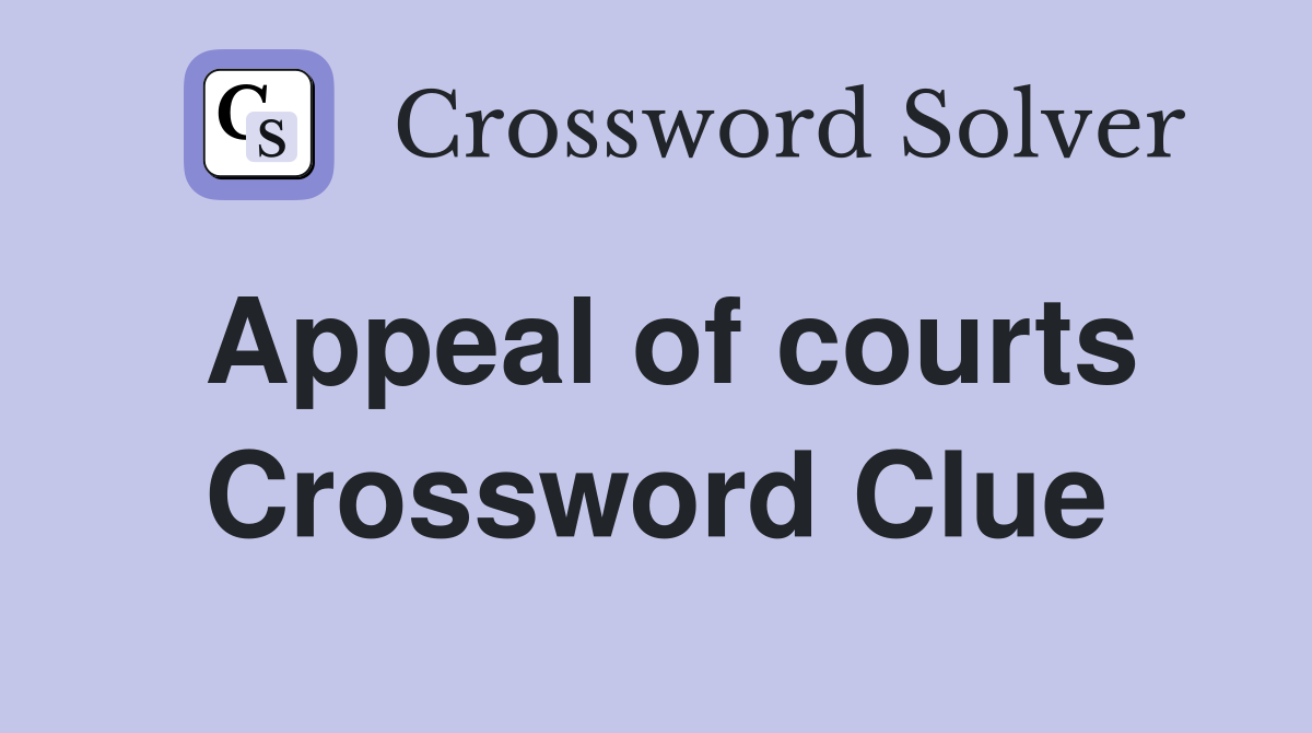 Appeal of courts Crossword Clue