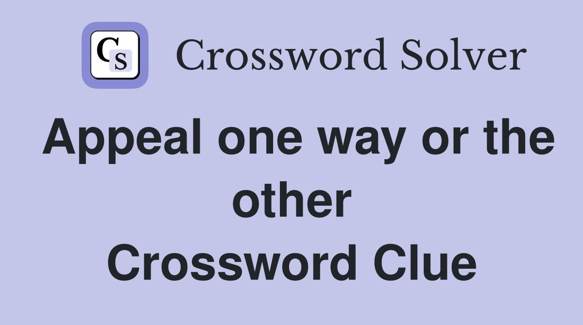 Appeal one way or the other Crossword Clue